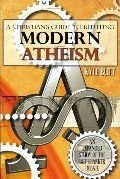 Christian's Guide to Refuting Modern Atheism